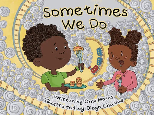 Sometimes We Do by Omowale Moses