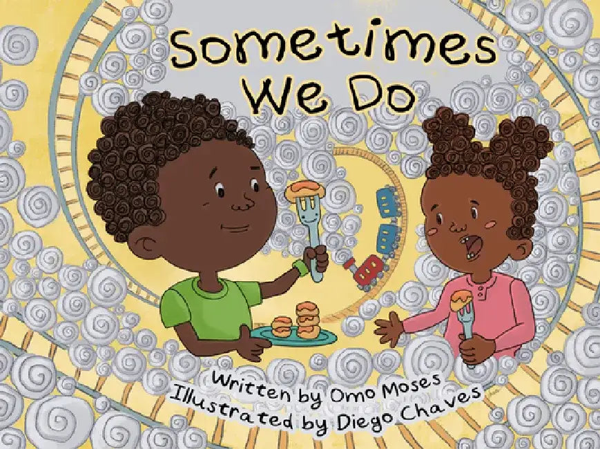 Sometimes We Do by Omowale Moses