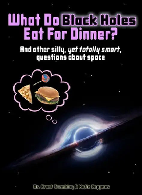 What Do Black Holes Eat for Dinner? by Katie Coppens