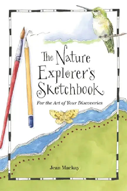 The Nature Explorer's Sketchbook by Jean MacKay