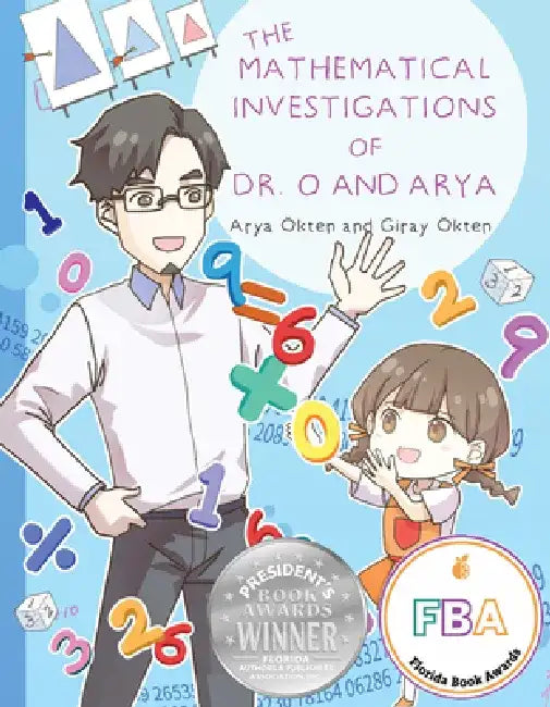 The Mathematical Investigations of Dr. O and Arya by Arya Ökten
