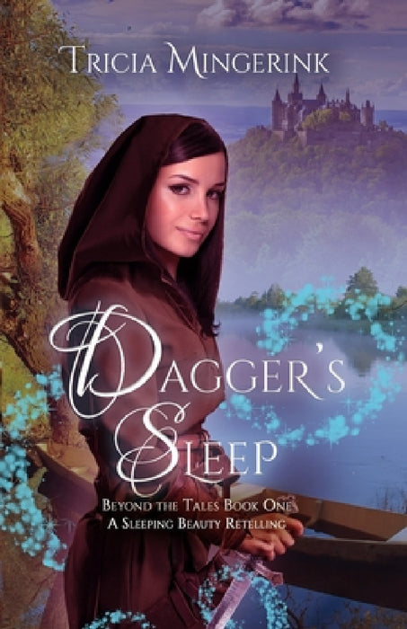 Dagger's Sleep: A Retelling of Sleeping Beauty by Tricia Mingerink