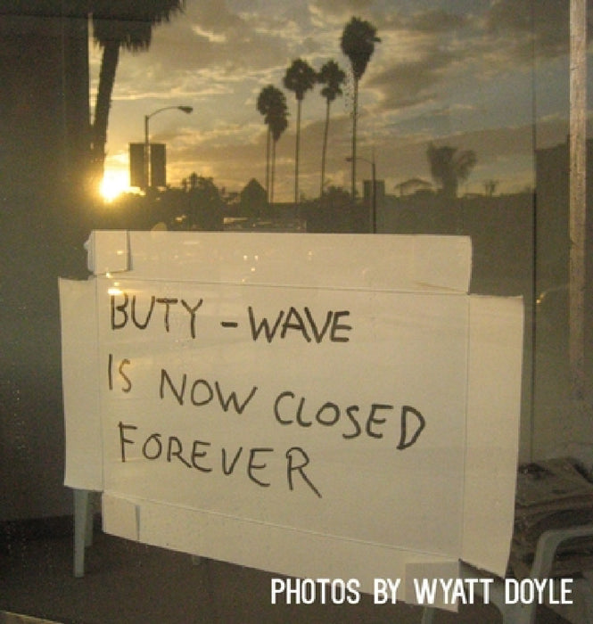 Buty-Wave Is Now Closed Forever by Wyatt Doyle
