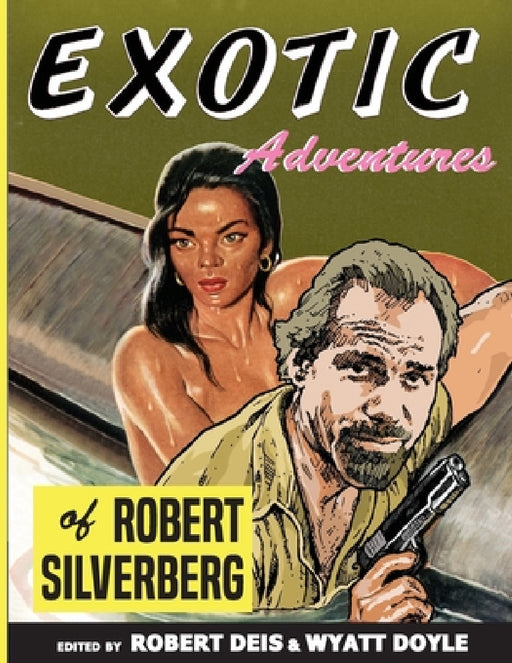 Exotic Adventures of Robert Silverberg by Robert Silverberg, Robert Deis, Wyatt Doyle