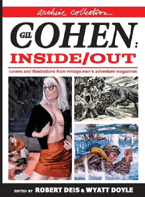 Gil Cohen: Inside/Out [Archive Collection]: Covers and Illustrations From Vintage Men's Adventure Magazines by Gil Cohen, Robert Deis, Wyatt Doyle
