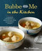 Bubbe and Me in the Kitchen: A Kosher Cookbook of Beloved Recipes and Modern Twists by Miri Rotkovitz