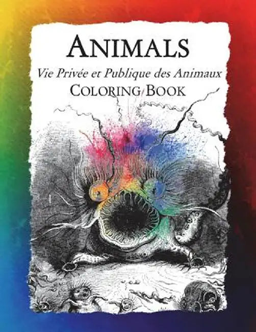 Animals (Vie Privee Et Publique Des Animaux) Coloring Book by Frankie Bow