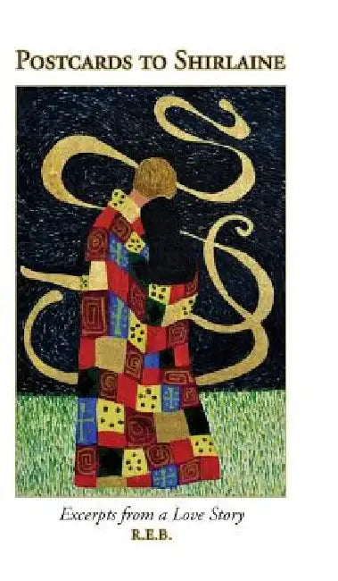 Postcards to Shirlaine: Excerpts from a Love Story by R. E. B.