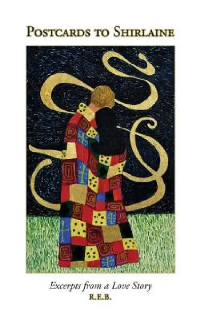 Postcards to Shirlaine: Excerpts From a Love Story by R. E. B.