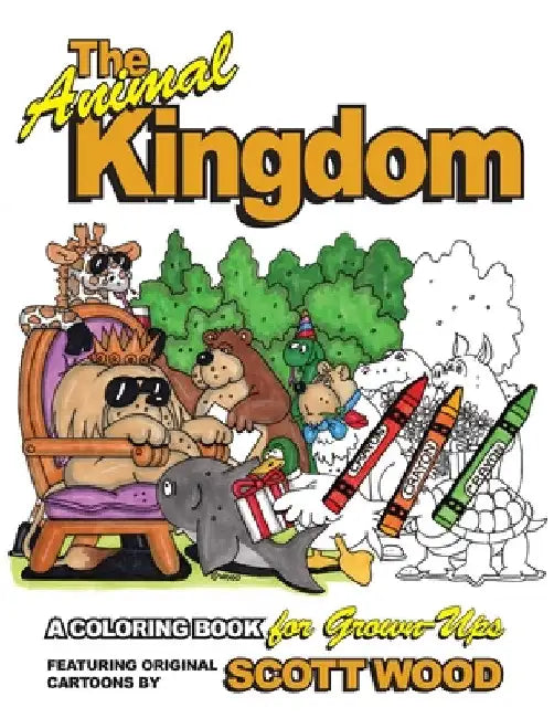 The Animal Kingdom: A Coloring Book for Grown-Ups by Scott Wood