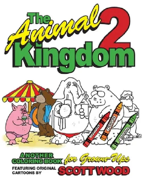 The Animal Kingdom 2: Another Coloring Book for Grown-Ups by Scott Wood