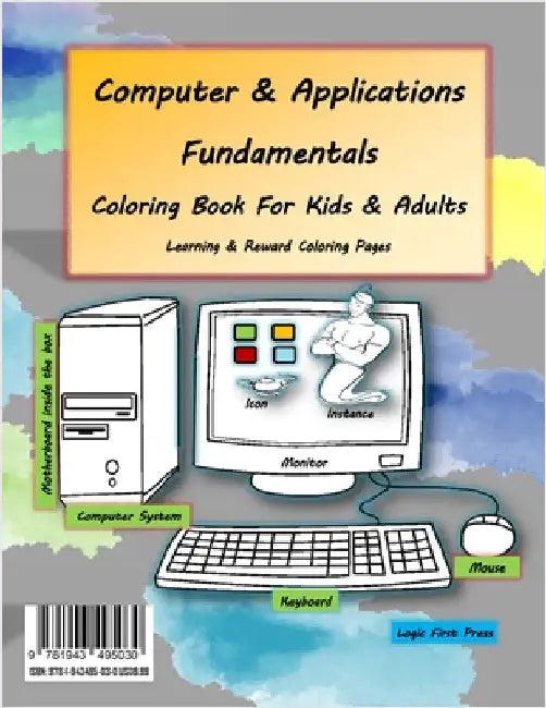Computer and Applications Fundamentals Coloring Book For Kids & Adults: Learning & Reward Coloring Pages by Press, Logic First
