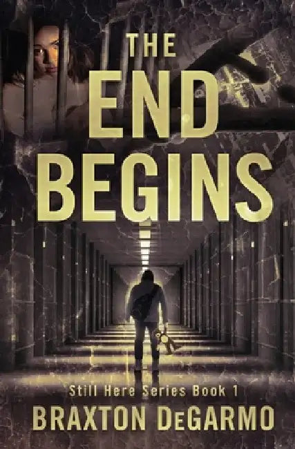 The End Begins by Braxton Degarmo