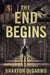 The End Begins by Braxton Degarmo