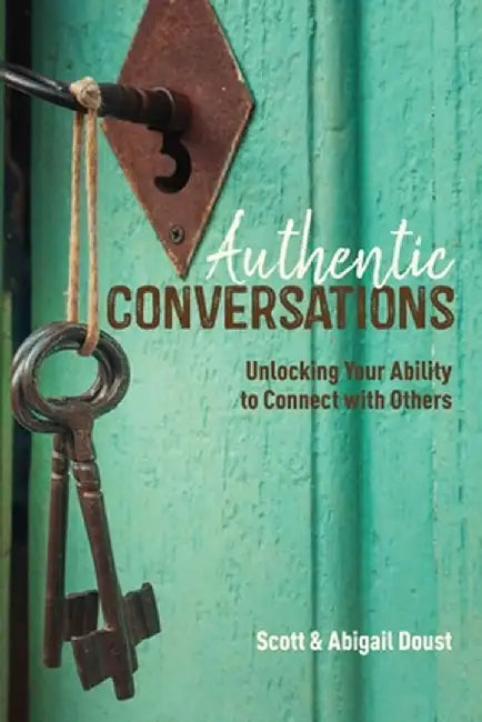 Authentic Conversations: Unlocking Your Ability to Connect with Others by Scott Doust