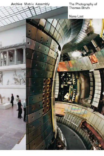 Archive, Matrix, Assembly: The Photographs of Thomas Struth 1978-2018 by Nana Last