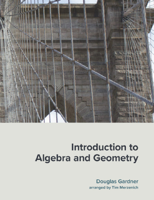 Introduction to Algebra and Geometry by Douglas Gardner