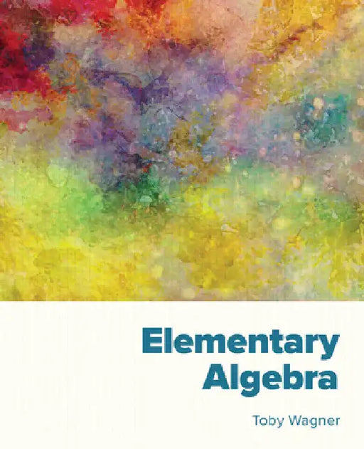 Elementary Algebra by Toby Wagner