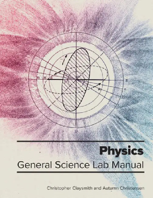 Physics: General Science Lab Manual by Christopher Claysmith