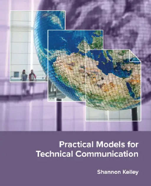 Practical Models for Technical Communication by Shannon Kelley
