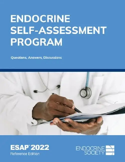Endocrine Self-Assessment Program Questions, Answers, Discussions (ESAP 2022) by Lisa R. Tannock