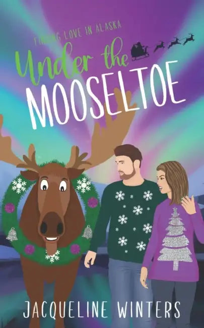 Under the Mooseltoe: A Small Town Contemporary Romance by Jacqueline Winters