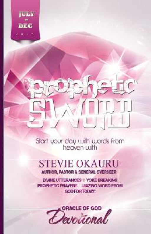 Oracle of Devotional July to Dec 2015: Prophetic Sword by Stevie Okauru, Asemota Mark