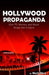 Hollywood Propaganda: How TV, Movies, and Music Shape Our Culture by Mark Dice
