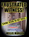 Frustrated Witness: The True Story of the Adam Walsh Case and Police Misconduct by Willis Morgan