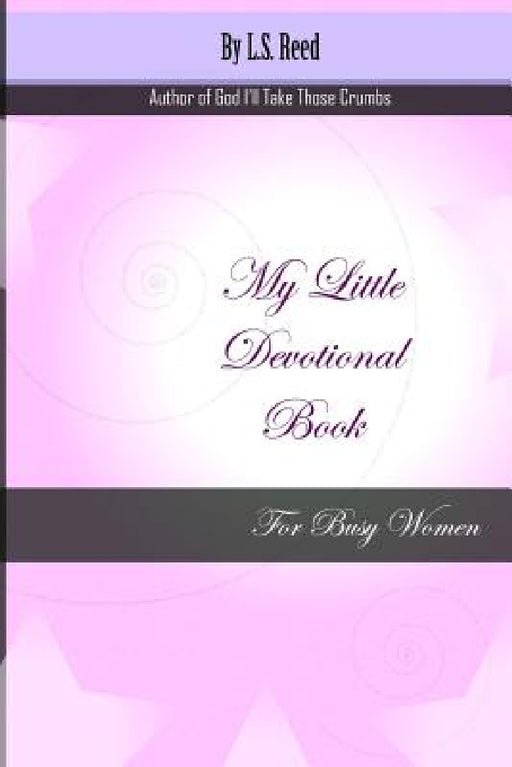 My Little Devotional Book for Busy Women by L. S. Reed