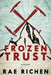 Frozen Trust: A Novel of Espionage and Romance by Richen