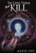 The Little Things That Kill: A Teen Friendship Afterlife Apology Tour by Annie Fox