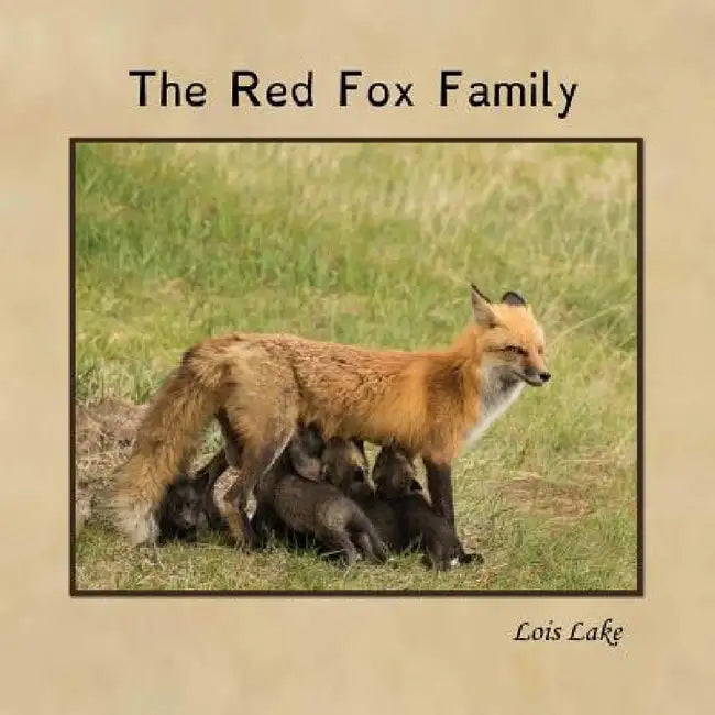 The Red Fox Family by Lois Lake, Lois Lake