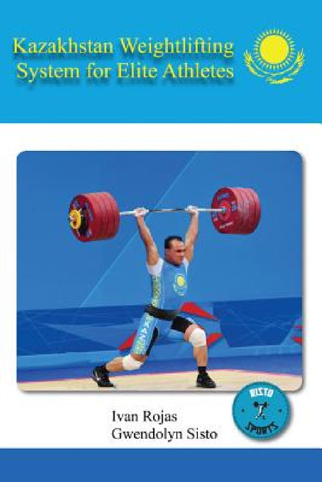 Kazakhstan Weightlifting System for Elite Athletes by Ivan Rojas, Gwendolyn Sisto