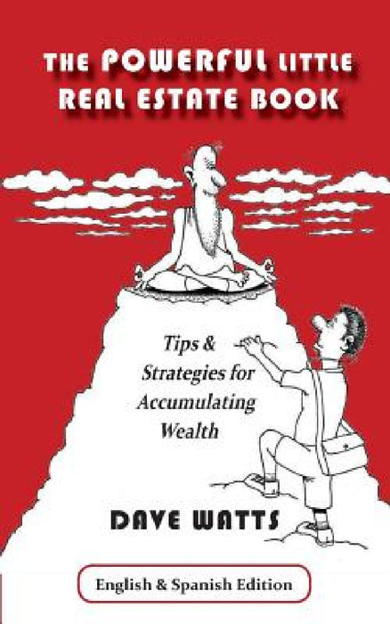 The Powerful Little Real Estate Book by Dave Watts