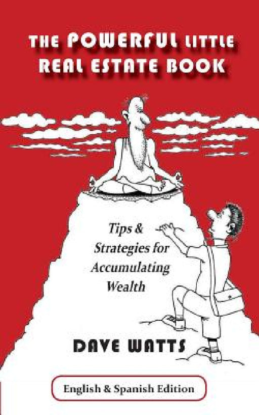 The Powerful Little Real Estate Book by Dave Watts