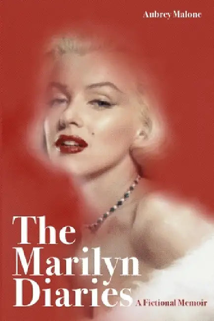 The Marilyn Diaries by Aubrey Malone