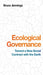 Ecological Governance: Toward a New Social Contract with the Earth by Bruce Jennings