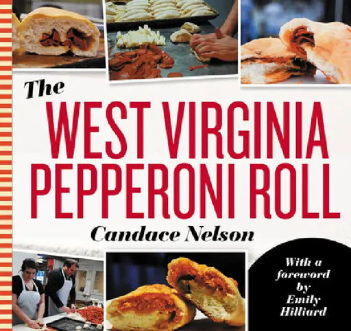 The West Virginia Pepperoni Roll by Candace Nelson, Emily Hilliard