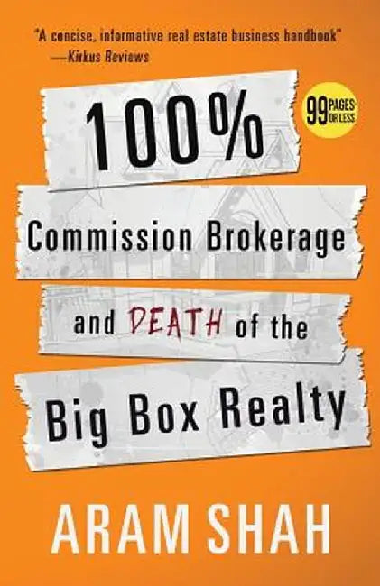 100% Commission Brokerage and Death of the Big Box Realty by Aram Shah