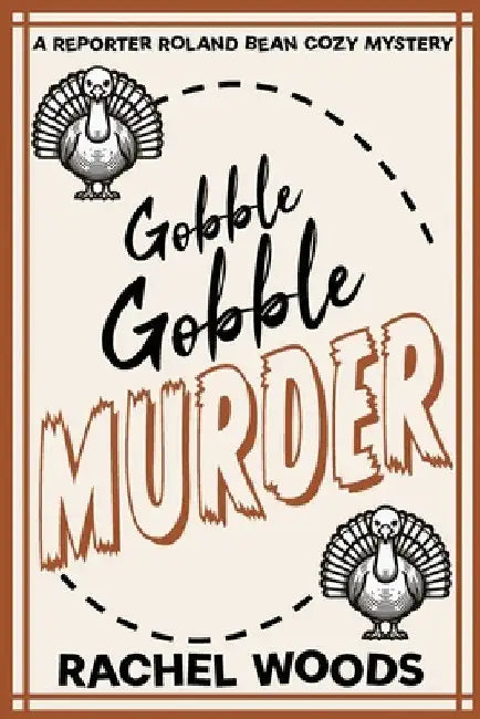 Gobble Gobble Murder by Rachel Woods