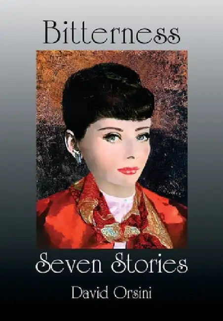 Bitterness / Seven Stories by David Orsini