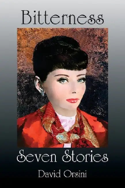 Bitterness / Seven Stories by David Orsini