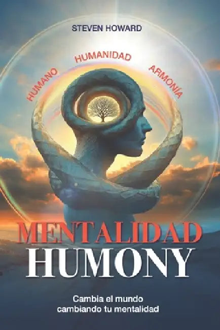 Humony Mentalidad: Cambia El Mundo Cambiando Tu Mentalidad by Adriana Fuentes Diaz, Steven Howard
