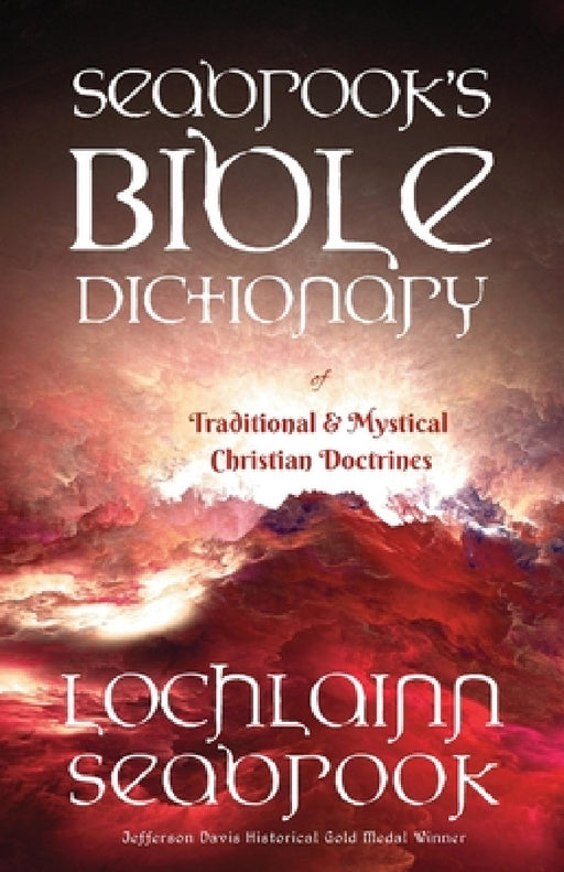 Seabrook's Bible Dictionary of Traditional and Mystical Christian Doctrines by Lochlainn Seabrook