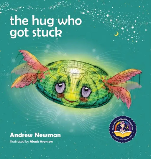 The Hug Who Got Stuck: Teaching children to access their heart and get free from sticky thoughts by Andrew Newman, Alexis Aronson, Conor Ralphs