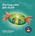 The Hug Who Got Stuck: Teaching children to access their heart and get free from sticky thoughts by Andrew Newman, Alexis Aronson, Conor Ralphs