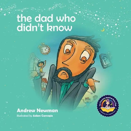 The Dad Who Didn't Know: Encouraging Children (and Dad's) To Accept Help From Others. by Andrew Newman, Adam Carnegie