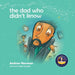 The Dad Who Didn't Know: Encouraging Children (and Dad's) To Accept Help From Others. by Andrew Newman, Adam Carnegie