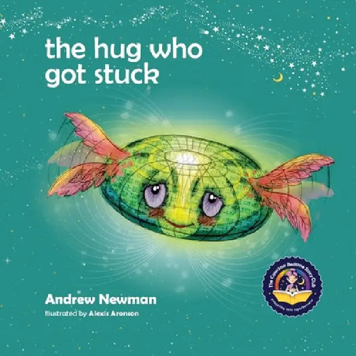 The Hug Who Got Stuck: Teaching children to access their heart and get free from sticky thoughts by Andrew Newman, Alexis Aronson, Conor Ralphs
